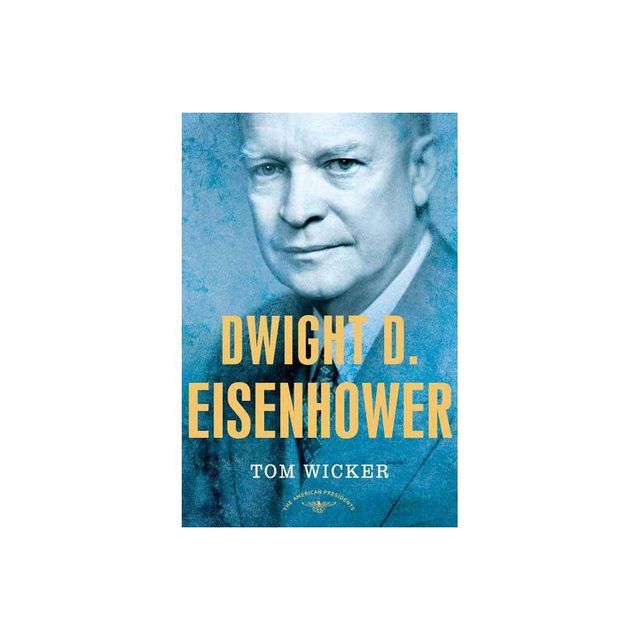 Dwight D. Eisenhower - (American Presidents) by Tom Wicker & Wicker (Hardcover)