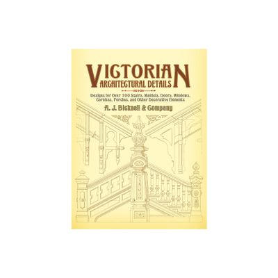 Victorian Architectural Details - (Dover Architecture) by A J Bicknell & Co (Paperback)