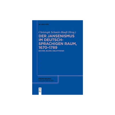 Der Jansenismus Im Deutschsprachigen Raum, 1670-1789 - (Frhe Neuzeit) by Christoph Schmitt-Maa (Paperback)