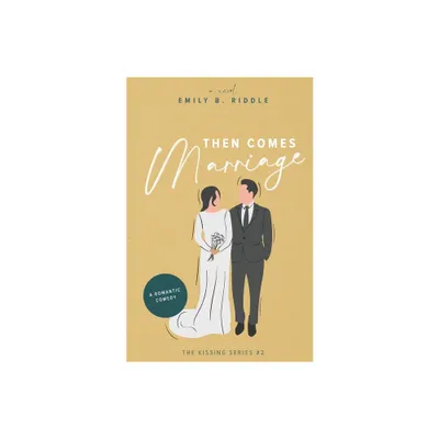 Then Comes Marriage - by Emily B Riddle (Paperback)