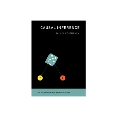 Causal Inference - (MIT Press Essential Knowledge) by Paul R Rosenbaum (Paperback)