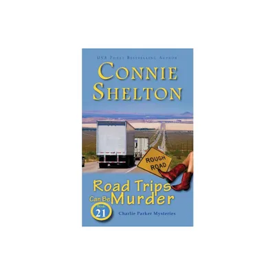 Road Trips Can Be Murder - (Charlie Parker Mysteries) by Connie Shelton (Paperback)