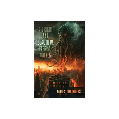 A Bright and Beautiful Eternal World - by James Chambers (Paperback)