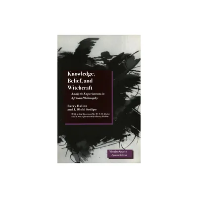 Knowledge, Belief, and Witchcraft - (Mestizo Spaces / Espaces Mtisss) by Barry Hallen & J Olubi Sodipo (Paperback)