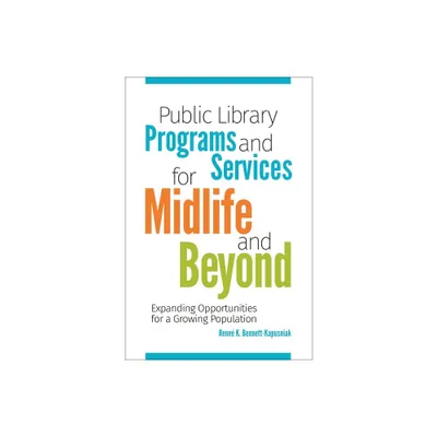 Public Library Programs and Services for Midlife and Beyond - by Renee Bennett-Kapusniak (Paperback)