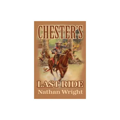 Chesters Last Ride - by Nathan Wright (Paperback)