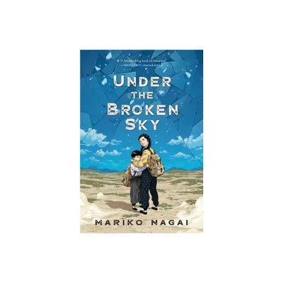 Under the Broken Sky - by Mariko Nagai (Paperback)