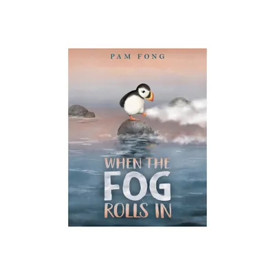 When the Fog Rolls in - by Pam Fong (Hardcover)