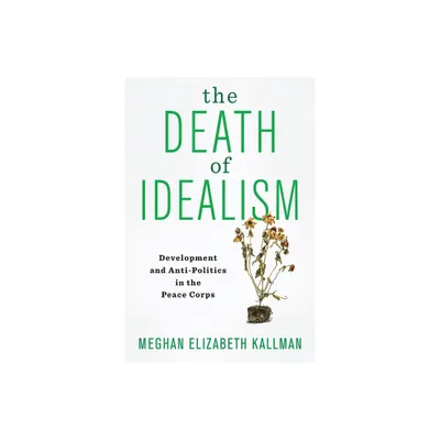 The Death of Idealism - by Meghan Elizabeth Kallman (Paperback)