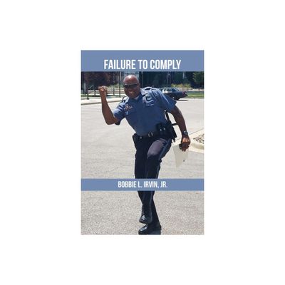 Failure to Comply - by Bobbie L Irvin (Paperback)