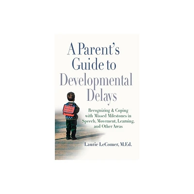 A Parents Guide to Developmental Delays - by Laurie Fivozinsky Lecomer (Paperback)