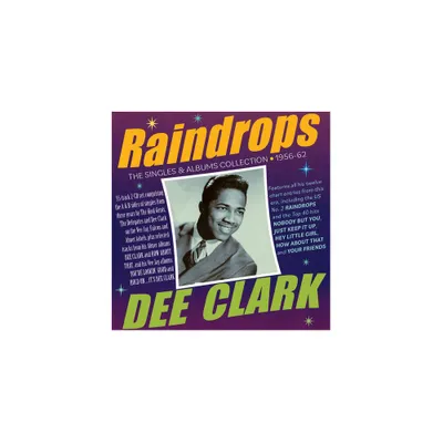 Dee Clark - Raindrops: The Singles & Albums Collection 1956-62 (CD)