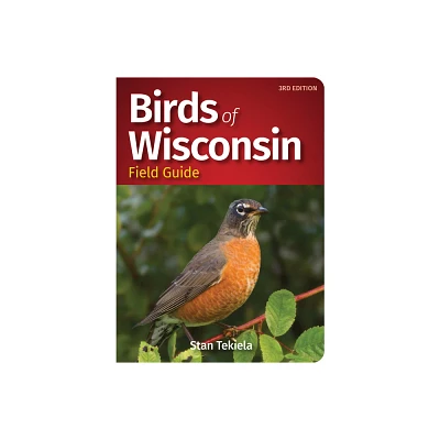 Birds of Wisconsin Field Guide - (Bird Identification Guides) 3rd Edition by Stan Tekiela (Paperback)