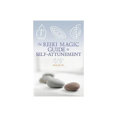 The Reiki Magic Guide to Self-Attunement - by Brett Bevell (Paperback)