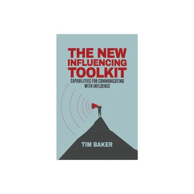 The New Influencing Toolkit - by T Baker (Paperback)