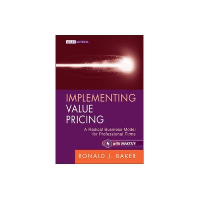 Implementing Value Pricing - (Wiley Professional Advisory Services) by Ronald J Baker (Hardcover)