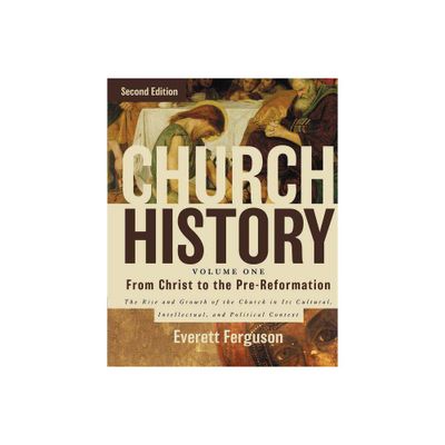 Church History, Volume One: From Christ to the Pre-Reformation - 2nd Edition by Everett Ferguson (Hardcover)