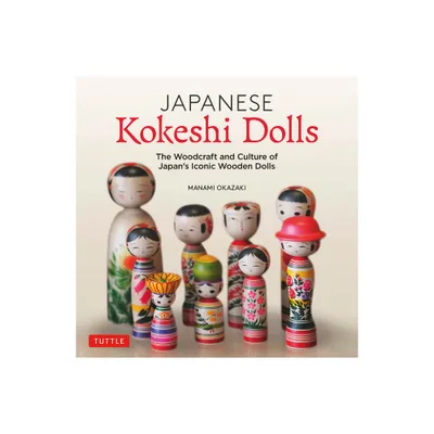 Japanese Kokeshi Dolls - by Manami Okazaki (Hardcover)