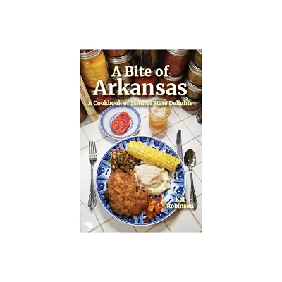 A Bite of Arkansas - by Kat Robinson (Paperback)