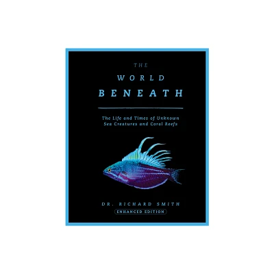 The World Beneath - 2nd Edition by Richard Smith (Hardcover)