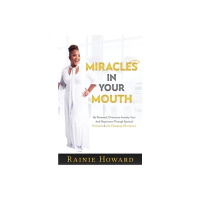 Miracles In Your Mouth - by Rainie Howard (Paperback)