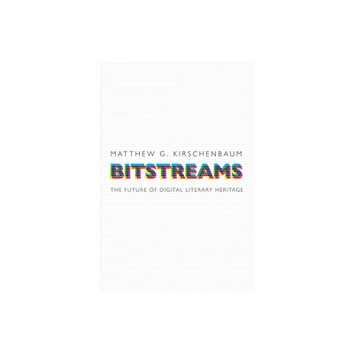 Bitstreams - (Material Texts) by Matthew G Kirschenbaum (Paperback)