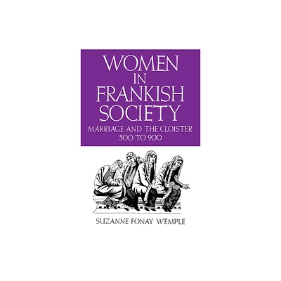 Women in Frankish Society - (Middle Ages) by Suzanne Fonay Wemple (Paperback)