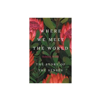 Where We Meet the World - by Ashley Ward (Hardcover)