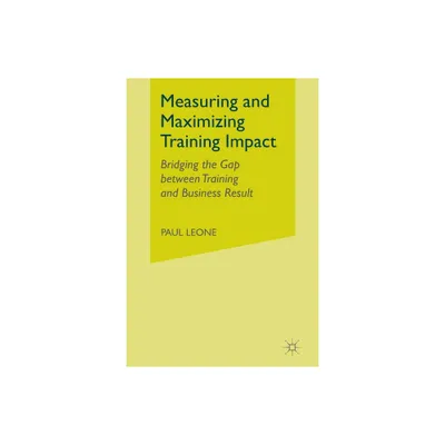 Measuring and Maximizing Training Impact - by P Leone (Paperback)