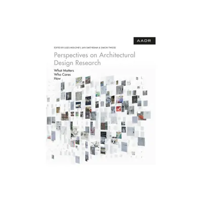 Perspectives on Architectural Design Research - (Research and Practice) by Jan Smitheram & Simon Twose (Hardcover)