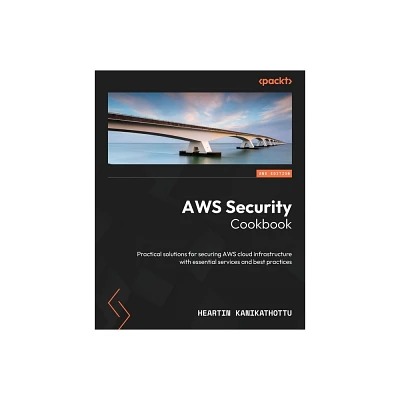 AWS Security Cookbook - Second Edition - 2nd Edition by Heartin Kanikathottu (Paperback)