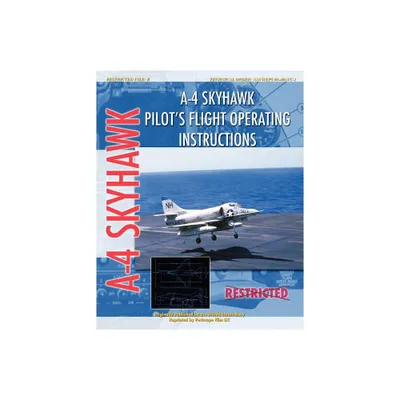 A-4 Skyhawk Pilots Flight Operating Instructions - by United States Air Force (Paperback)