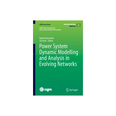 Power System Dynamic Modelling and Analysis in Evolving Networks - (Cigre Green Books) by Babak Badrzadeh & Zia Emin (Hardcover)