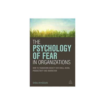 The Psychology of Fear in Organizations - by Sheila Keegan (Hardcover)