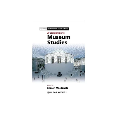 A Companion to Museum Studies - (Blackwell Companions in Cultural Studies) by Sharon MacDonald (Paperback)