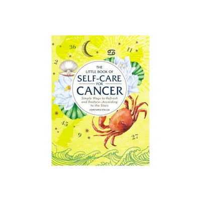 The Little Book of Self-Care for Cancer - (Astrology Self-Care) by Constance Stellas (Hardcover)