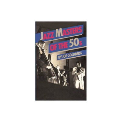 Jazz Masters of the 50s - by Joe Goldberg (Paperback)