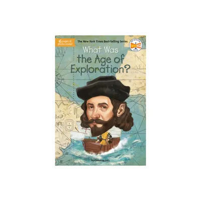 What Was the Age of Exploration? - (What Was?) by Catherine Daly & Who Hq & Jake Murray (Paperback)