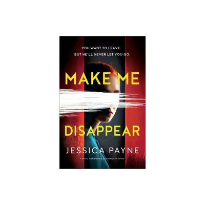 Make Me Disappear - by Jessica Payne (Paperback)