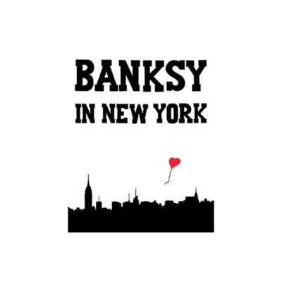 Banksy in New York - by Ray Mock (Hardcover)