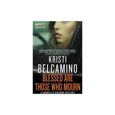 Blessed Are Those Who Mourn - (Gabriella Giovanni Mysteries) by Kristi Belcamino (Paperback)