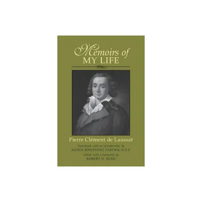 Memoirs of My Life - (Southern Literary Studies) by Robert D Bush & Pierre Clement de Laussat & Agnes-Josephine Pastwa (Paperback)