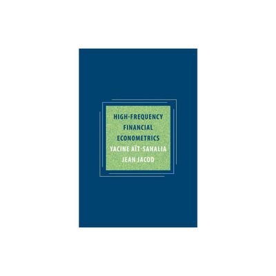 High-Frequency Financial Econometrics - by Yacine At-Sahalia & Jean Jacod (Hardcover)