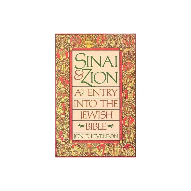 Sinai and Zion - by Jon D Levenson (Paperback)