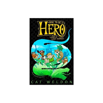 Land of Lost Things - (How to Be a Hero) by Cat Weldon (Paperback)