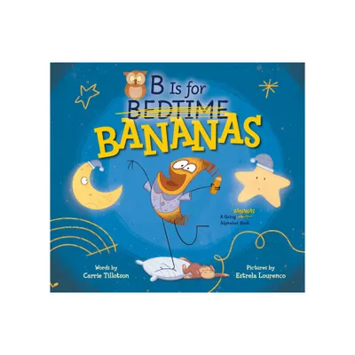 B Is for Bananas - by Carrie Tillotson (Hardcover)