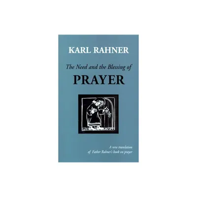 The Need and the Blessing of Prayer - 3rd Edition by Karl Rahner (Paperback)