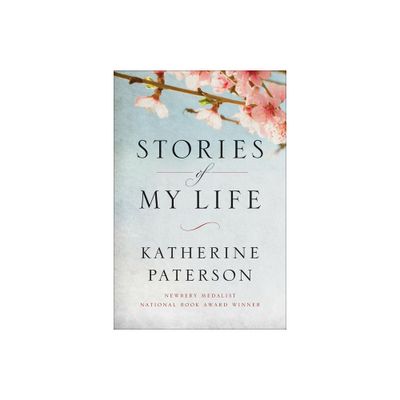 Stories of My Life - by Katherine Paterson (Hardcover)