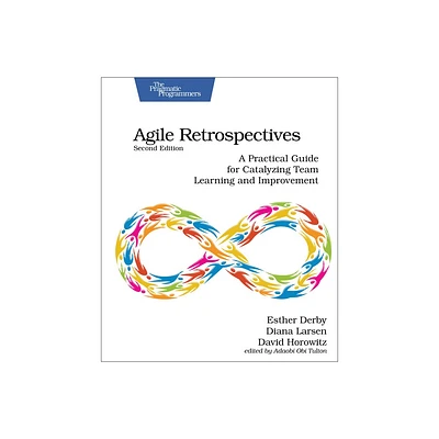 Agile Retrospectives, Second Edition - 2nd Edition by Esther Derby & Diana Larsen & David Horowitz (Paperback)