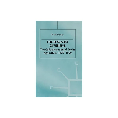 The Industrialisation of Soviet Russia 1: Socialist Offensive - (Collectivisation of Soviet Agriculture, 1929-1930) by R W Davies (Hardcover)